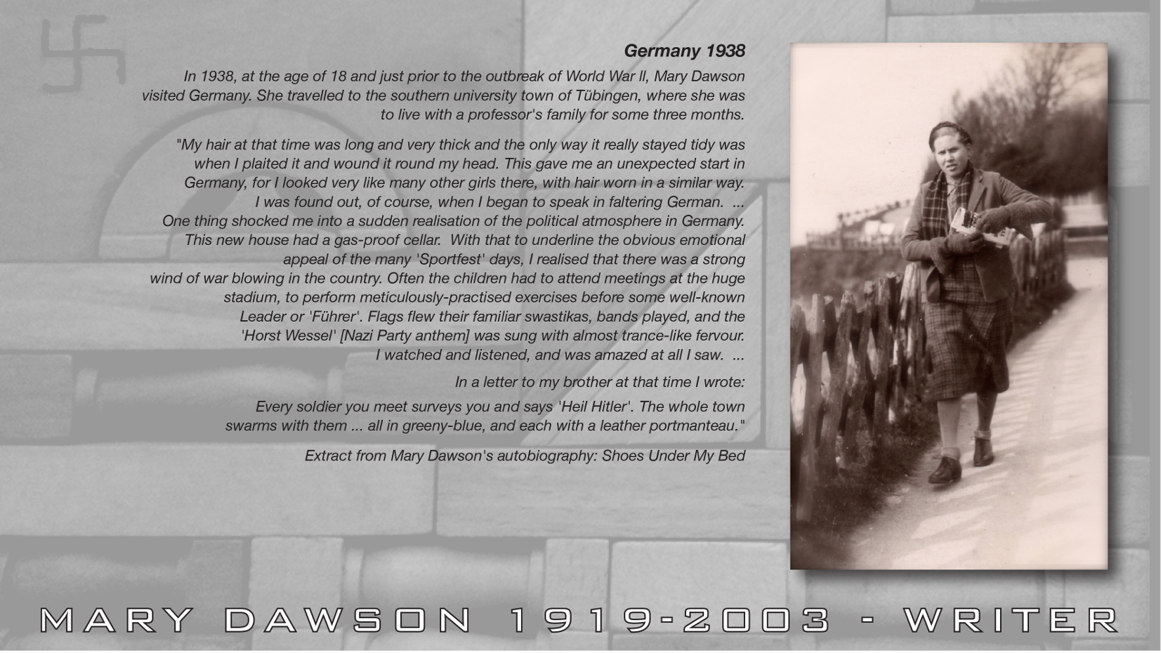 Germany 1938 - Extract from Mary Dawson Jeffries's Autobiography UK. In 1938, at the age of 18 and just prior to the outbreak of World War II, Mary Dawson visited Germany. She travelled to the southern university town of Tubingen, where she was to live with a professor's family for some three months.