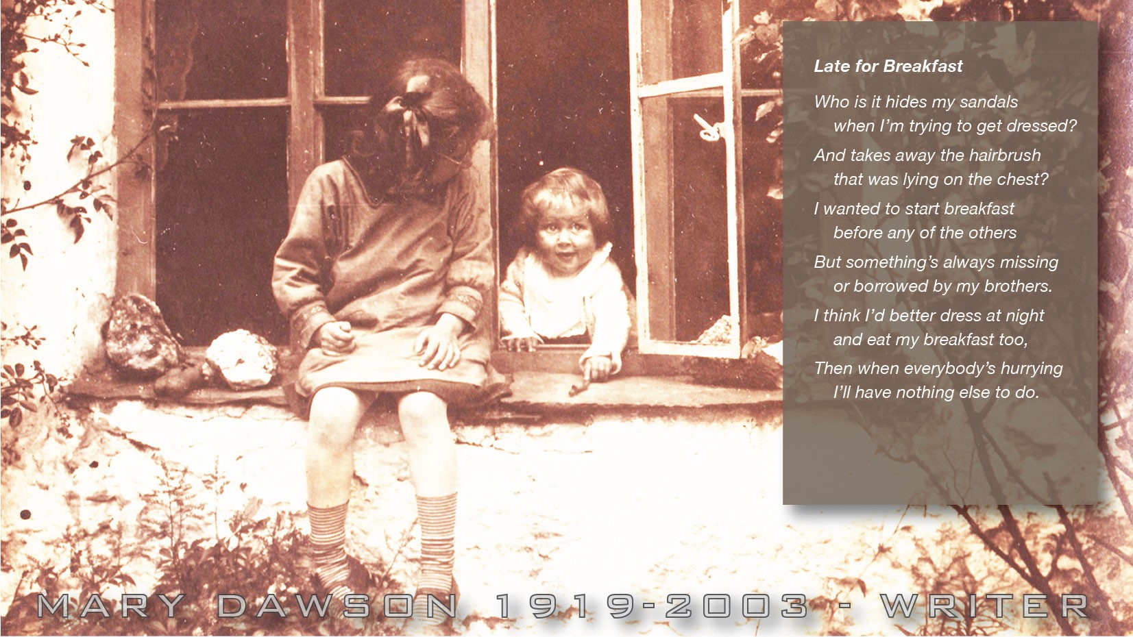 Late for Breakfast. Who is it hides my sandals, when I'm trying to get dressed? And takes away the hairbrush, that was lying on the chest? Poem by Mary Dawson Jeffries UK.